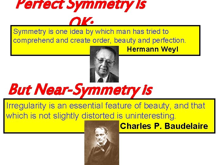 Perfect Symmetry is OK: Symmetry is one idea by which man has tried to Perfect Symmetry is OK: Symmetry is one idea by which man has tried to