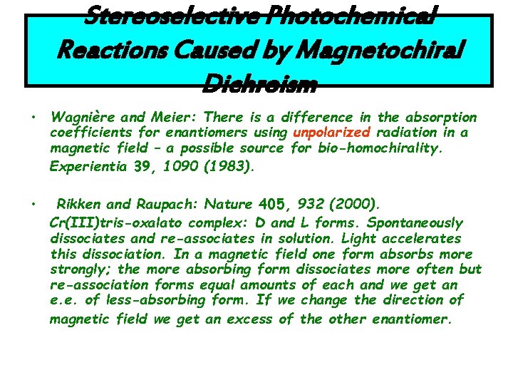 Stereoselective Photochemical Reactions Caused by Magnetochiral Dichroism • Wagnière and Meier: There is a