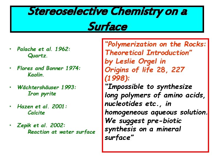 Stereoselective Chemistry on a Surface • Palache et al. 1962: Quartz. • Flores and