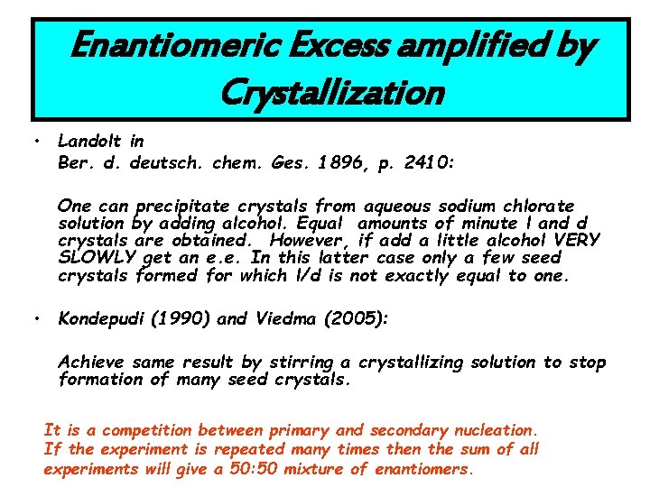 Enantiomeric Excess amplified by Crystallization • Landolt in Ber. d. deutsch. chem. Ges. 1896,