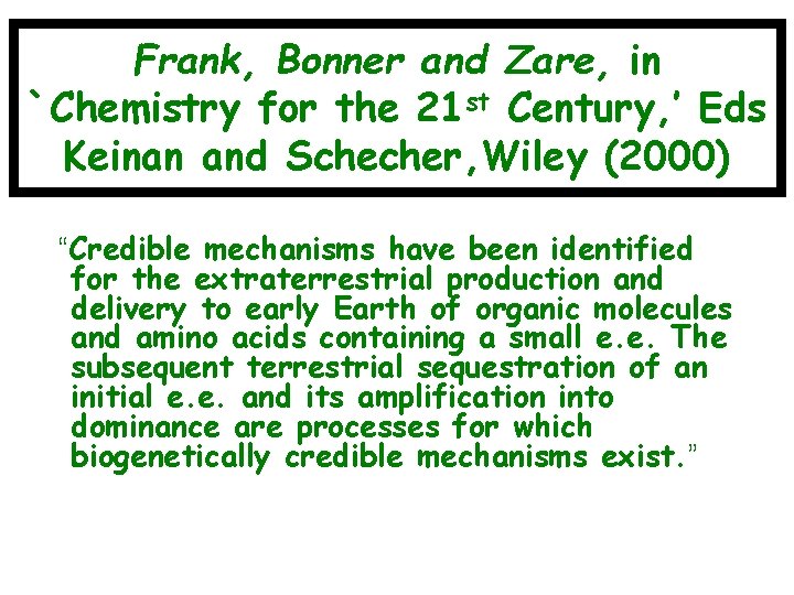 Frank, Bonner and Zare, in `Chemistry for the 21 st Century, ’ Eds Keinan