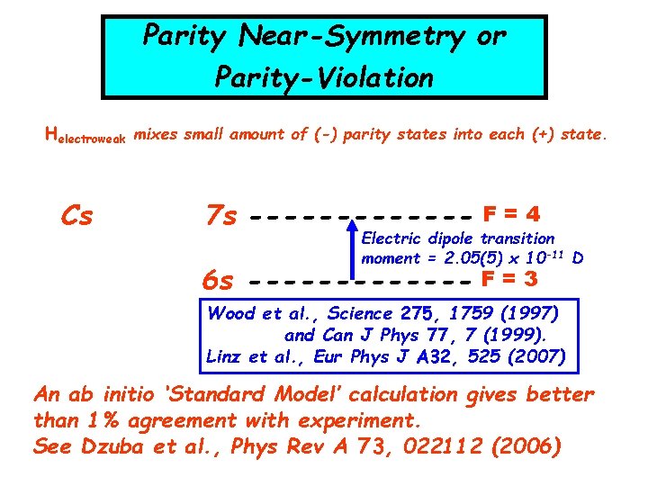 Parity Near-Symmetry or Parity-Violation Helectroweak mixes small amount of (-) parity states into each