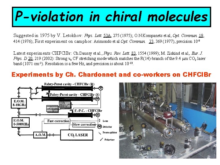 P-violation in chiral molecules Suggested in 1975 by V. Letokhov: Phys. Lett. 53 A, P-violation in chiral molecules Suggested in 1975 by V. Letokhov: Phys. Lett. 53 A,