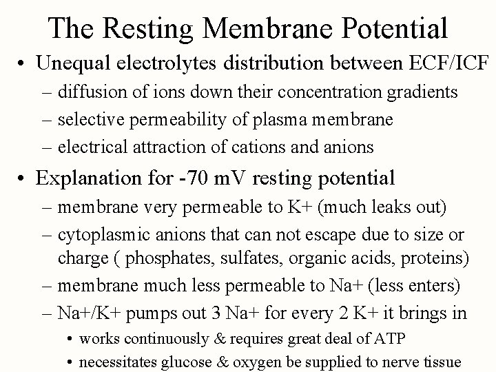 The Resting Membrane Potential • Unequal electrolytes distribution between ECF/ICF – diffusion of ions