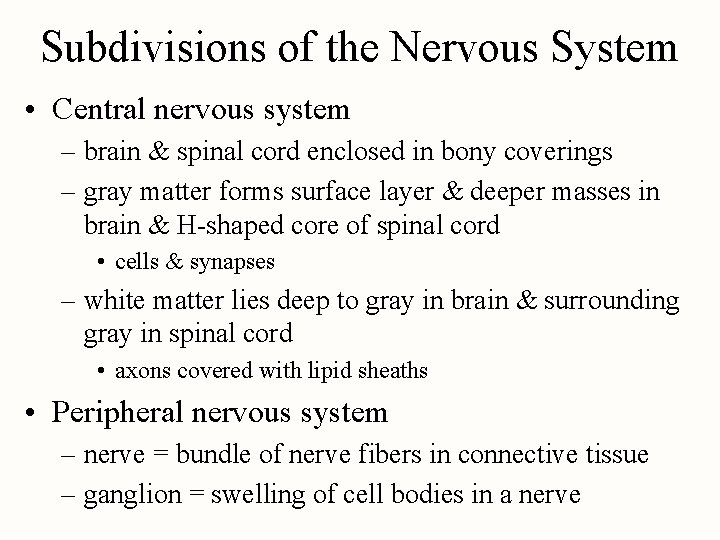 Subdivisions of the Nervous System • Central nervous system – brain & spinal cord