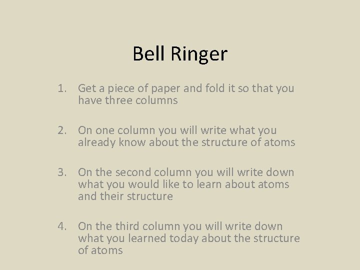 Bell Ringer 1. Get a piece of paper and fold it so that you