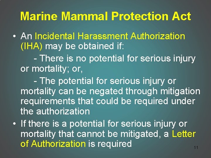 Marine Mammal Protection Act • An Incidental Harassment Authorization (IHA) may be obtained if: