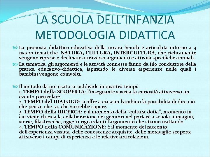 LA SCUOLA DELL’INFANZIA METODOLOGIA DIDATTICA La proposta didattico-educativa della nostra Scuola è articolata intorno