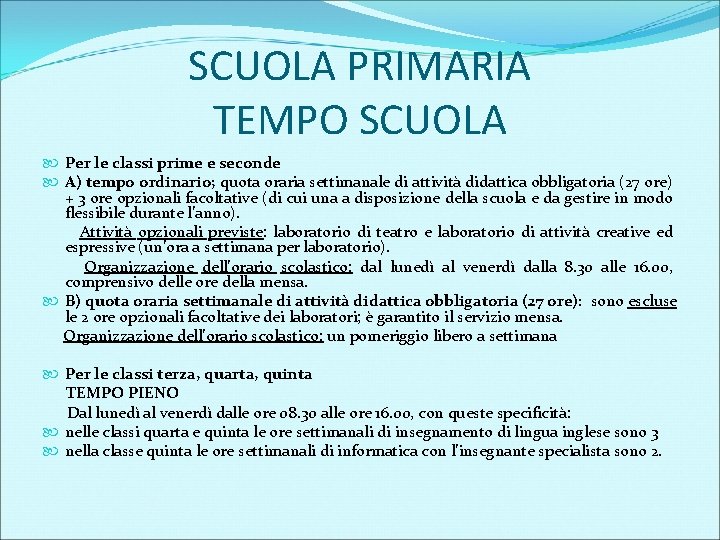 SCUOLA PRIMARIA TEMPO SCUOLA Per le classi prime e seconde A) tempo ordinario; quota