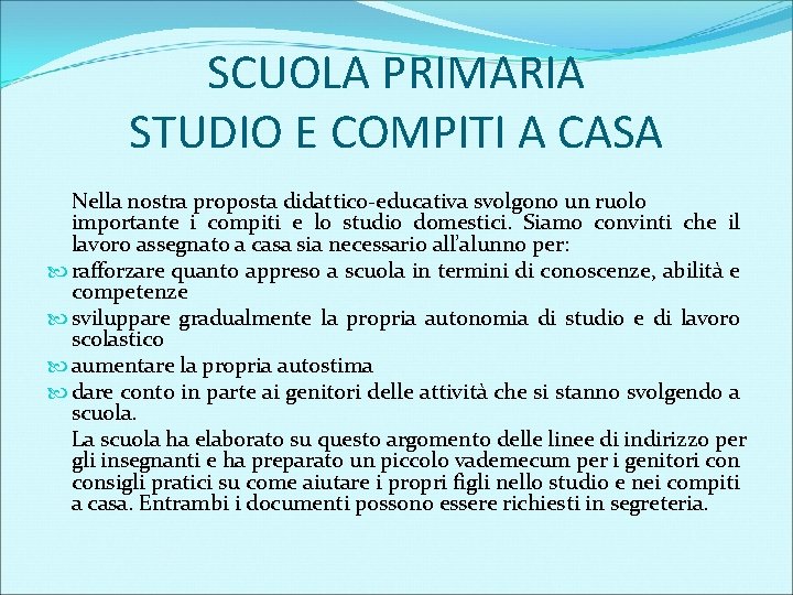 SCUOLA PRIMARIA STUDIO E COMPITI A CASA Nella nostra proposta didattico-educativa svolgono un ruolo