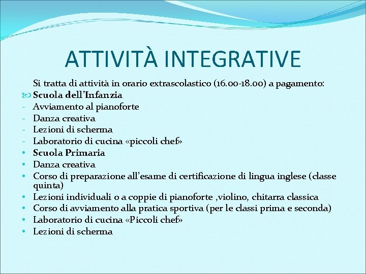 ATTIVITÀ INTEGRATIVE Si tratta di attività in orario extrascolastico (16. 00 -18. 00) a