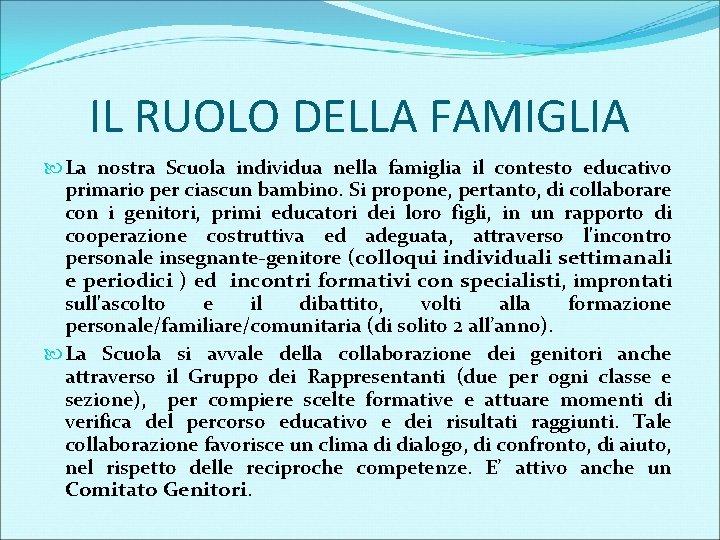 IL RUOLO DELLA FAMIGLIA La nostra Scuola individua nella famiglia il contesto educativo primario