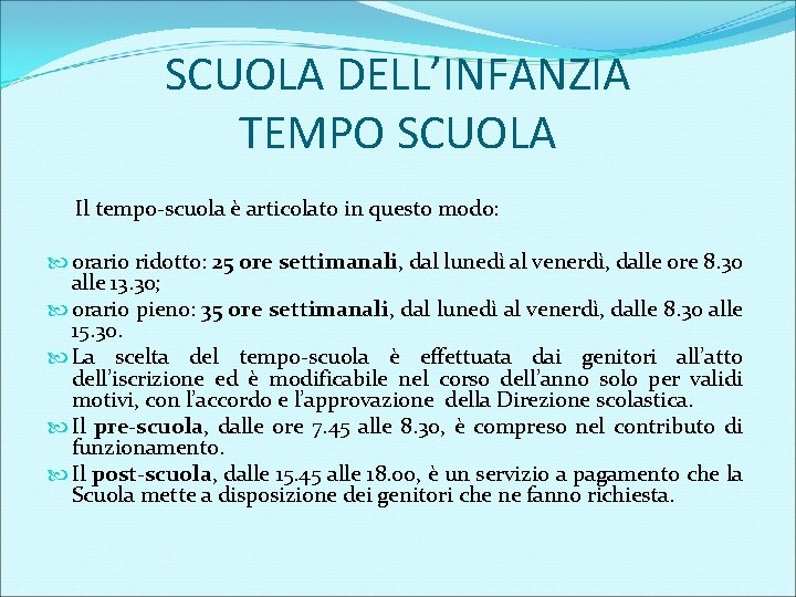 SCUOLA DELL’INFANZIA TEMPO SCUOLA Il tempo-scuola è articolato in questo modo: orario ridotto: 25