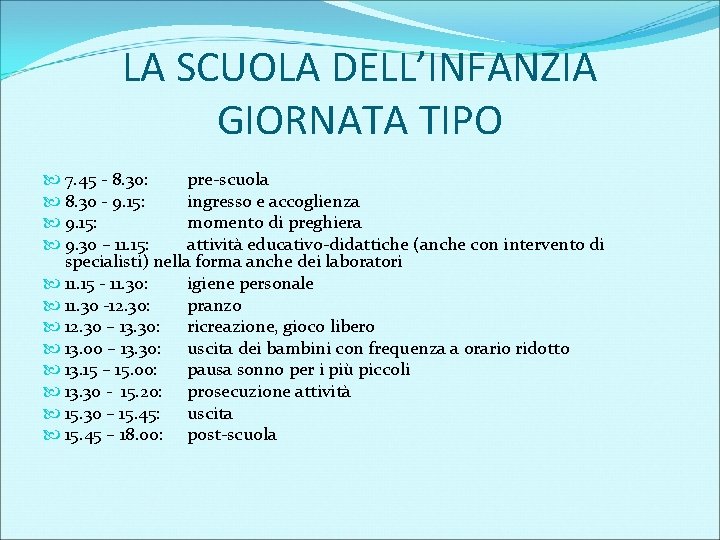 LA SCUOLA DELL’INFANZIA GIORNATA TIPO 7. 45 - 8. 30: pre-scuola 8. 30 -