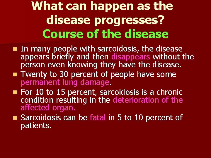 What can happen as the disease progresses? Course of the disease n n In
