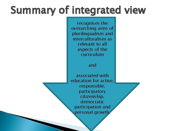 Summary of integrated view recognises the overarching aims of plurilingualism and interculturalism as relevant