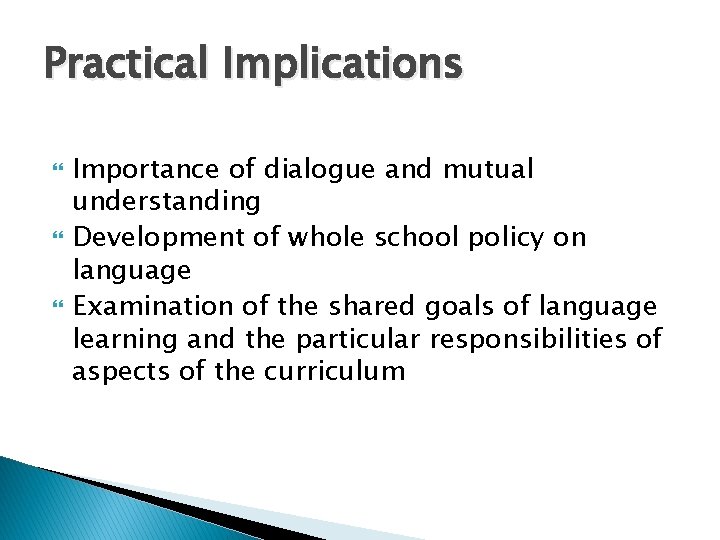 Practical Implications Importance of dialogue and mutual understanding Development of whole school policy on