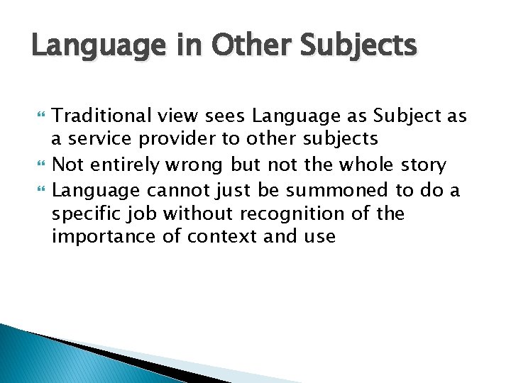 Language in Other Subjects Traditional view sees Language as Subject as a service provider