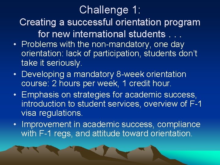 Challenge 1: Creating a successful orientation program for new international students. . . •