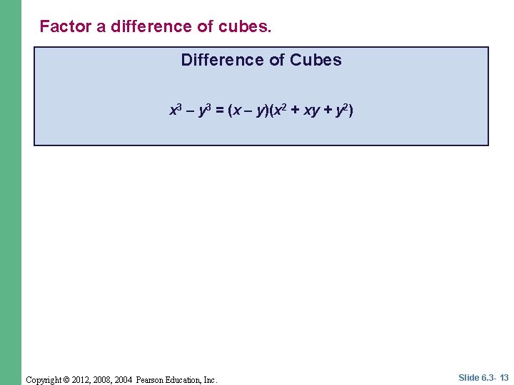 Factor a difference of cubes. Difference of Cubes x 3 – y 3 = Factor a difference of cubes. Difference of Cubes x 3 – y 3 =