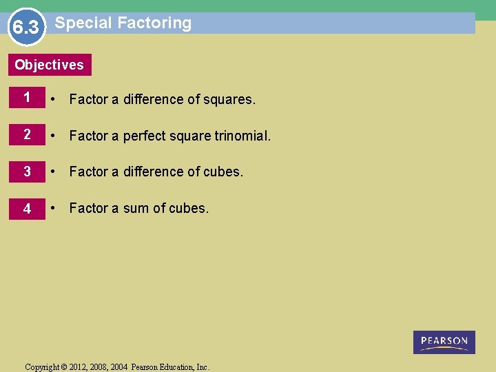 6. 3 Special Factoring Objectives 1 • Factor a difference of squares. 2 • 6. 3 Special Factoring Objectives 1 • Factor a difference of squares. 2 •