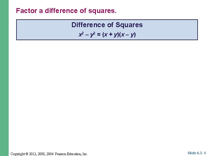 Factor a difference of squares. Difference of Squares x 2 – y 2 = Factor a difference of squares. Difference of Squares x 2 – y 2 =