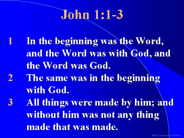 John 1: 1 -3 1 2 3 In the beginning was the Word, and John 1: 1 -3 1 2 3 In the beginning was the Word, and