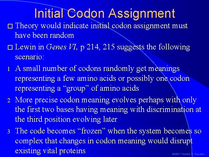 Initial Codon Assignment � Theory would indicate initial codon assignment must have been random Initial Codon Assignment � Theory would indicate initial codon assignment must have been random