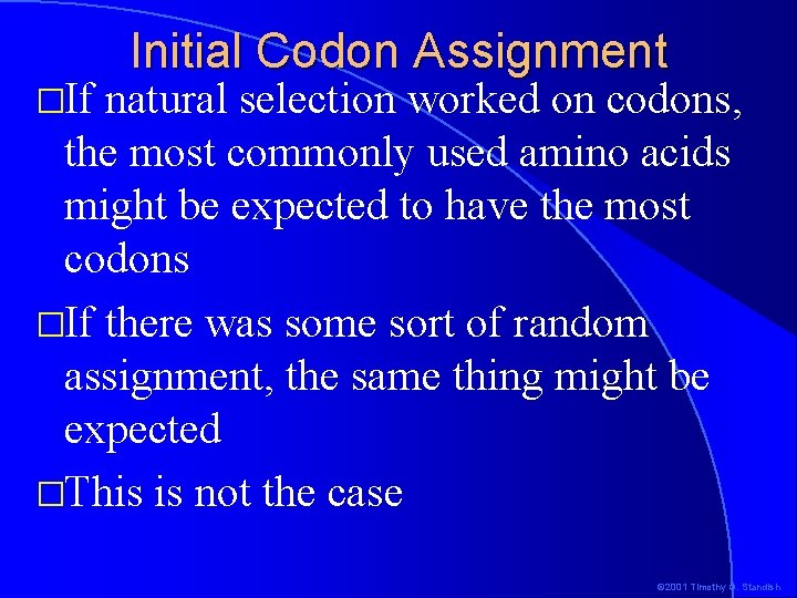 �If Initial Codon Assignment natural selection worked on codons, the most commonly used amino �If Initial Codon Assignment natural selection worked on codons, the most commonly used amino