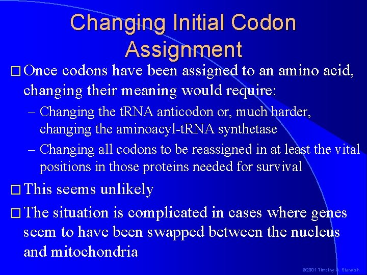 � Once Changing Initial Codon Assignment codons have been assigned to an amino acid, � Once Changing Initial Codon Assignment codons have been assigned to an amino acid,