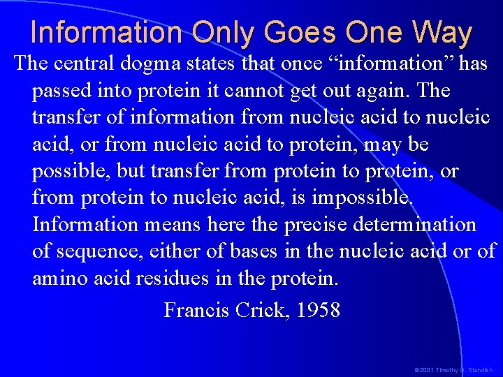 Information Only Goes One Way The central dogma states that once “information” has passed Information Only Goes One Way The central dogma states that once “information” has passed