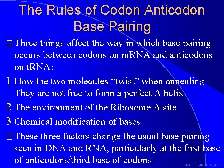 The Rules of Codon Anticodon Base Pairing � Three things affect the way in The Rules of Codon Anticodon Base Pairing � Three things affect the way in