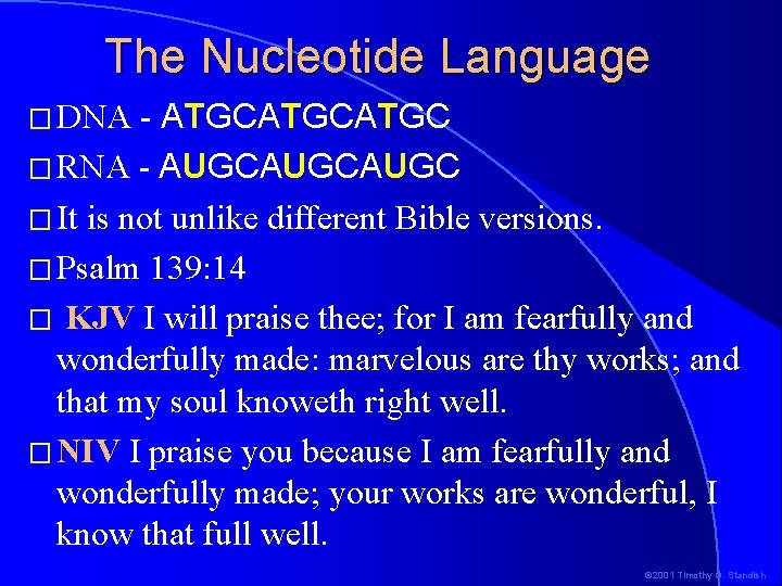 The Nucleotide Language - ATGCATGC � RNA - AUGCAUGC � It is not unlike The Nucleotide Language - ATGCATGC � RNA - AUGCAUGC � It is not unlike