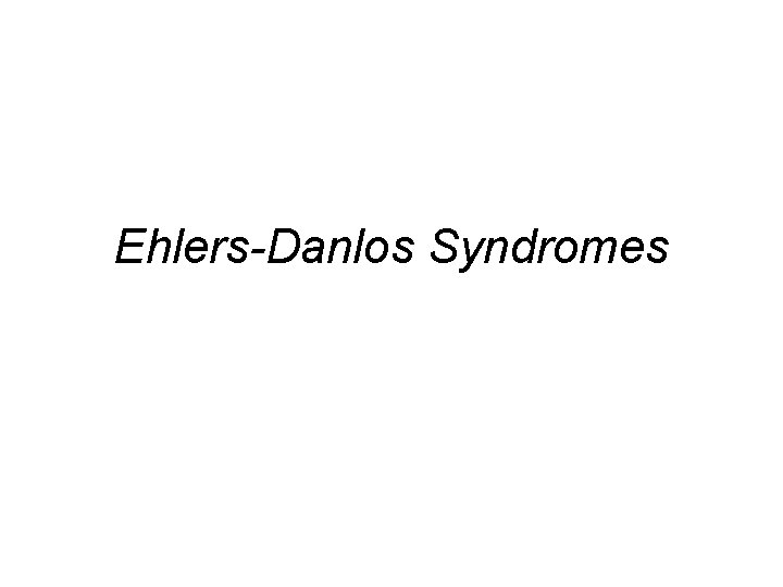 Ehlers-Danlos Syndromes 