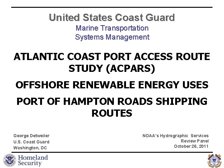 United States Coast Guard Marine Transportation Systems Management ATLANTIC COAST PORT ACCESS ROUTE STUDY