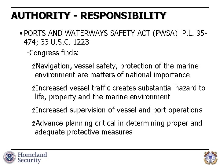 AUTHORITY - RESPONSIBILITY • PORTS AND WATERWAYS SAFETY ACT (PWSA) P. L. 95474; 33