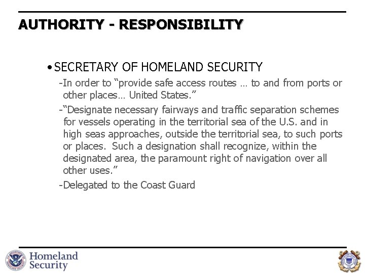 AUTHORITY - RESPONSIBILITY • SECRETARY OF HOMELAND SECURITY - In order to “provide safe