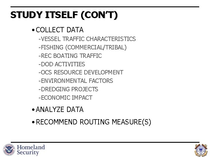 STUDY ITSELF (CON’T) • COLLECT DATA - VESSEL TRAFFIC CHARACTERISTICS - FISHING (COMMERCIAL/TRIBAL) -