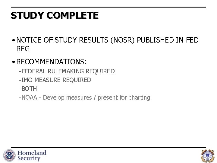 STUDY COMPLETE • NOTICE OF STUDY RESULTS (NOSR) PUBLISHED IN FED REG • RECOMMENDATIONS: