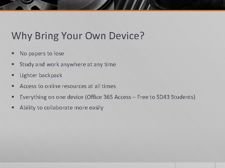 Why Bring Your Own Device? § No papers to lose § Study and work