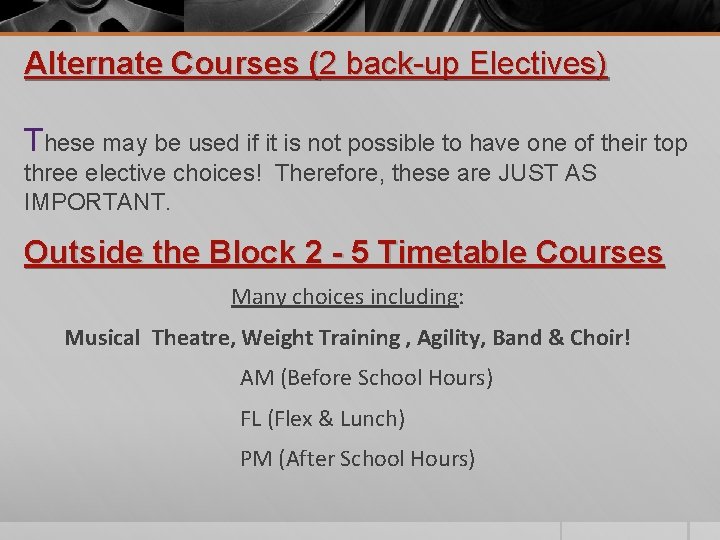 Alternate Courses (2 back-up Electives) These may be used if it is not possible