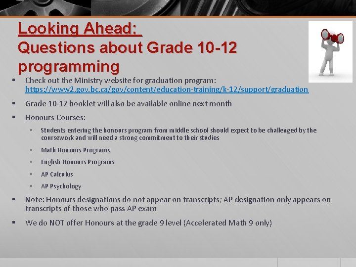 § Looking Ahead: Questions about Grade 10 -12 programming Check out the Ministry website