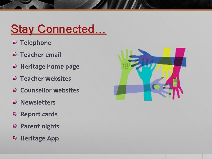 Stay Connected… Telephone Teacher email Heritage home page Teacher websites Counsellor websites Newsletters Report