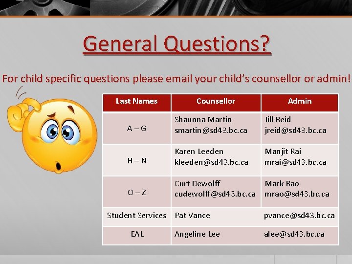 General Questions? For child specific questions please email your child’s counsellor or admin! Last