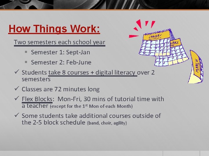 How Things Work: Two semesters each school year § Semester 1: Sept-Jan § Semester