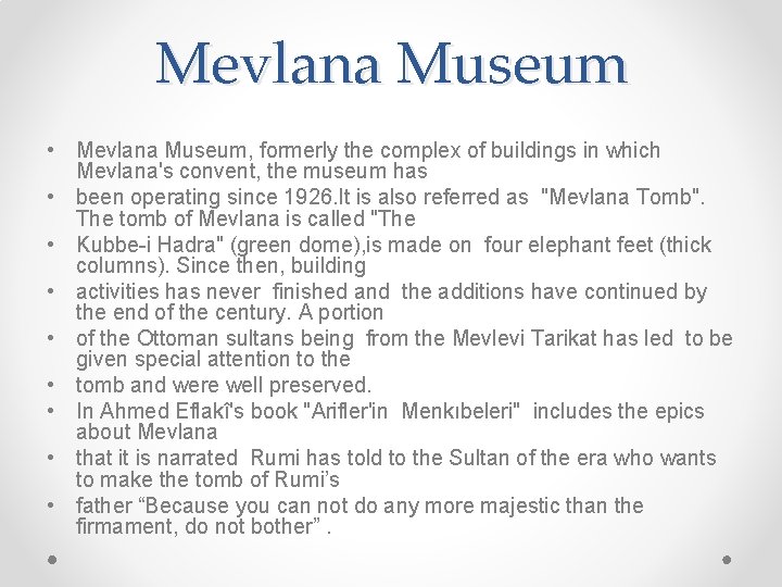 Mevlana Museum • Mevlana Museum, formerly the complex of buildings in which Mevlana's convent,