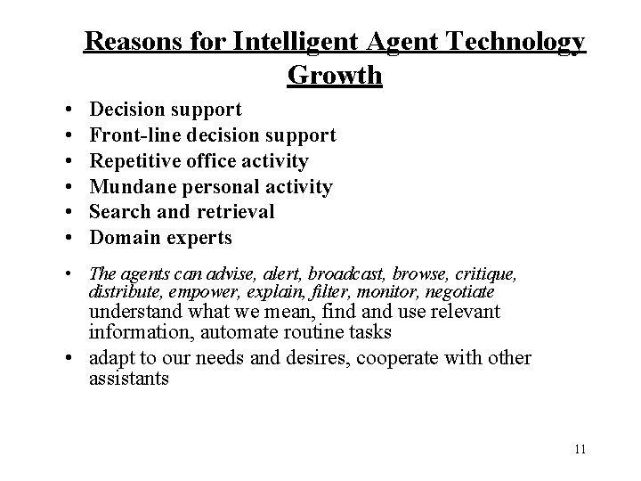 Reasons for Intelligent Agent Technology Growth • • • Decision support Front-line decision support