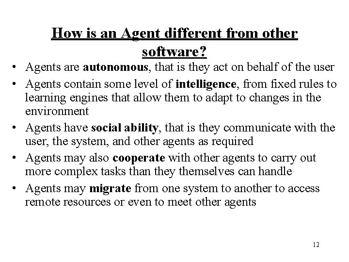 How is an Agent different from other software? • Agents are autonomous, that is