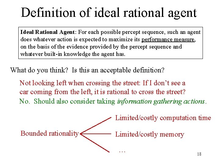 Definition of ideal rational agent Ideal Rational Agent: For each possible percept sequence, such