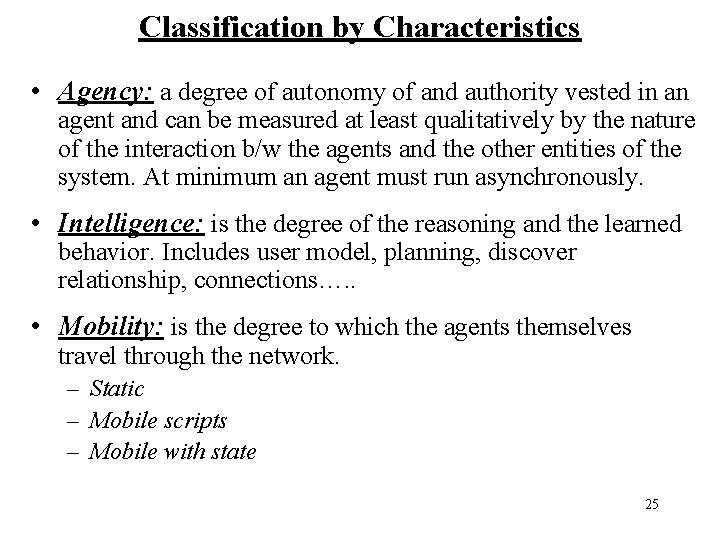 Classification by Characteristics • Agency: a degree of autonomy of and authority vested in